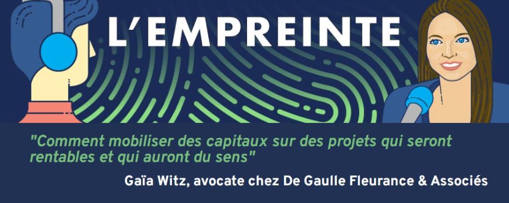 [Podcast] L’Empreinte 🎧 Citation tirée de l&rsquo;épisode avec Gaïa Witz, avocate chez De Gaulle Fleurance &&nbsp;Associés