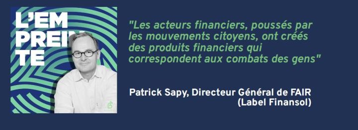 [Podcast] L’Empreinte 🎧 Citation tirée de l&rsquo;épisode avec Patrick Sapy, CEO de FAIR (Label&nbsp;Finansol)