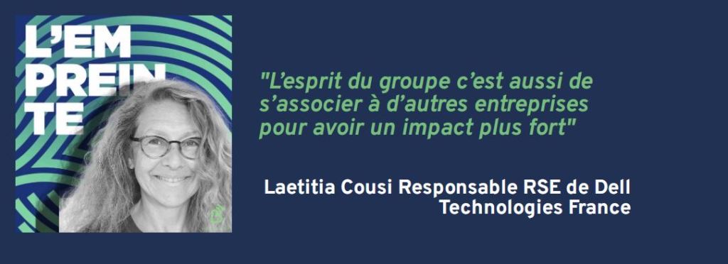 [Podcast] L’Empreinte 🎧 Citation tirée de l&rsquo;épisode avec Laetitia Cousi Responsable RSE de Dell Technologies&nbsp;France