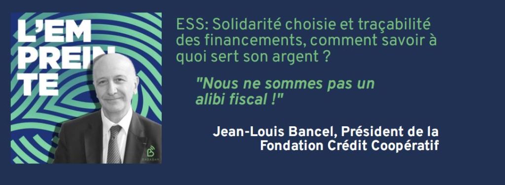 [Podcast] L’Empreinte 🎧 Citation tirée de l&rsquo;épisode avec Jean-Louis Bancel, Président de la Fondation Crédit&nbsp;Coopératif