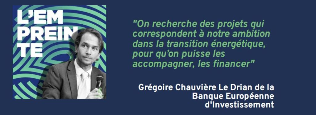 [Podcast] L’Empreinte 🎧 Citation tirée de l&rsquo;épisode avec Grégoire Chauvière Le Drian de la Banque Européenne d&rsquo;Investissement