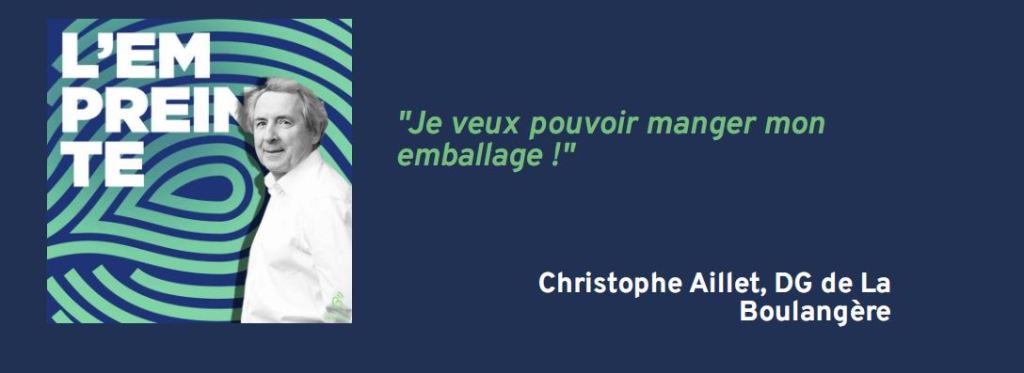 [Podcast] L’Empreinte 🎧 Citation tirée de l&rsquo;épisode avec Christophe Aillet, DG de La&nbsp;Boulangère