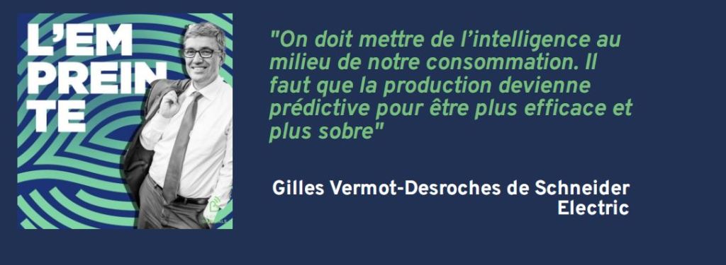 [Podcast] L’Empreinte 🎧 Citation tirée de l&rsquo;épisode avec Gilles Vermot-Desroches de Schneider&nbsp;Electric