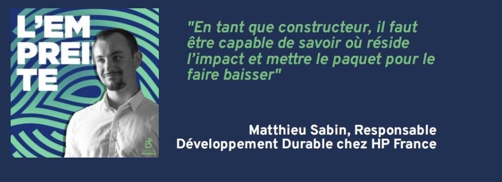[Podcast] L’Empreinte 🎧 Citation tirée de l&rsquo;épisode avec Matthieu Sabin, Responsable Développement Durable chez HP&nbsp;France